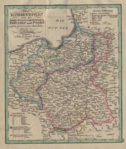 Das Königreich Polen nebst den Königl. Preussischen Provinzen Preussen und Posen nebst dem Gebiete der freien Stadt Krakau