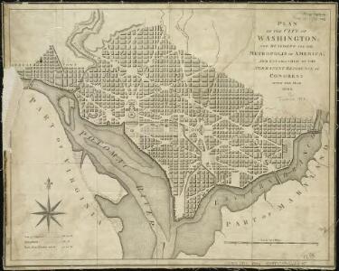 Plan of the city of Washington, now building for the metropolis of America, and established as the permanent residence of Congress after the year 1800